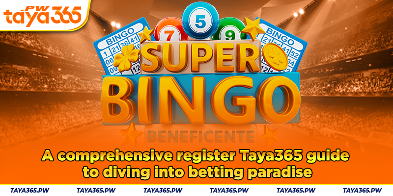 A comprehensive register Taya365 guide to diving into betting paradise