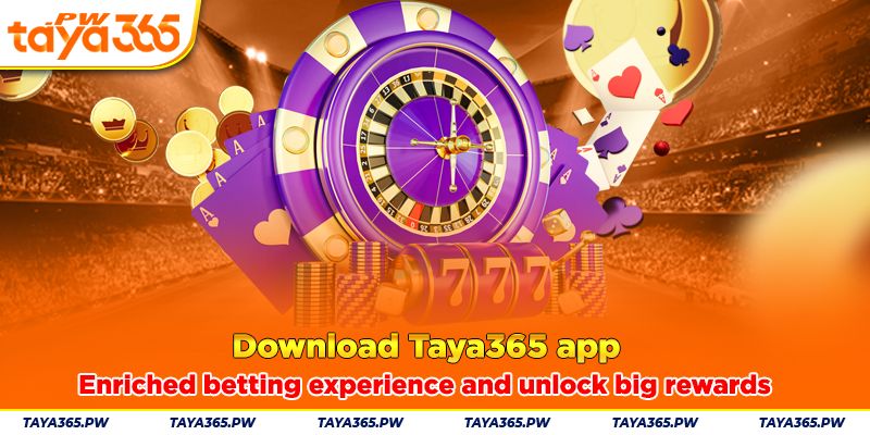 Download Taya365 app: Enriched betting experience and unlock big rewards