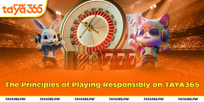 The Principles of Playing Responsibly on Taya365