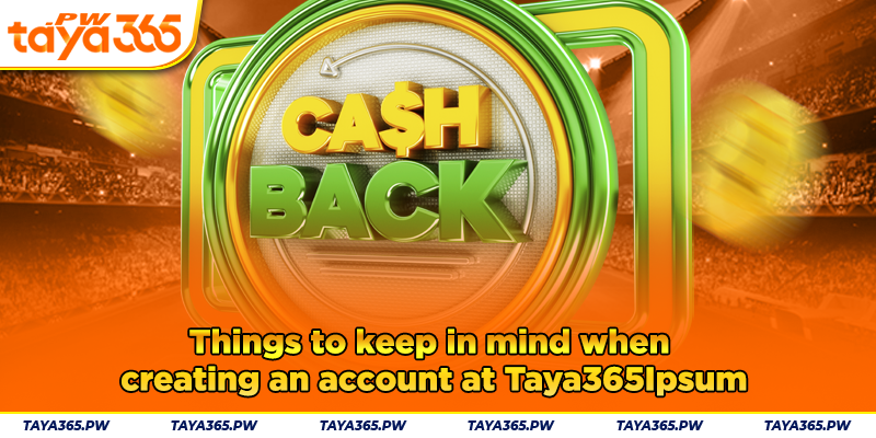 Things to keep in mind when creating an account at Taya365