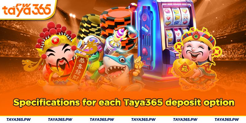 Specifications for each Taya365 deposit option