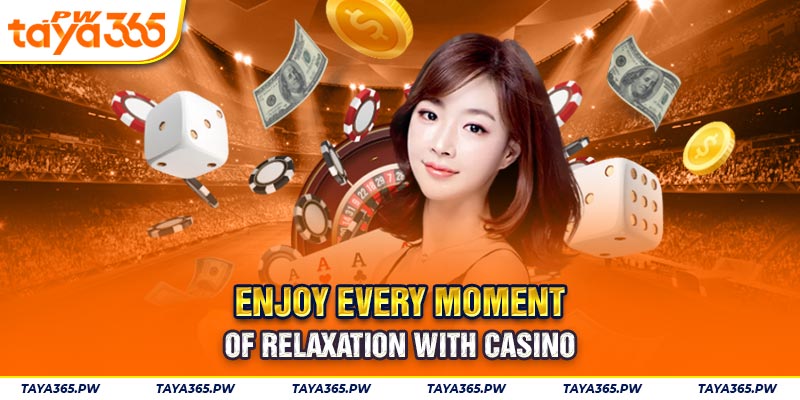 Enjoy every moment of relaxation with casino