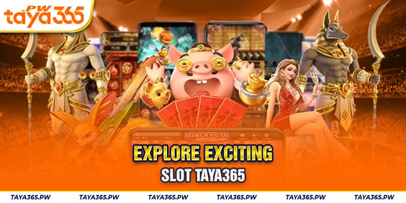 Explore exciting Slot Taya365
