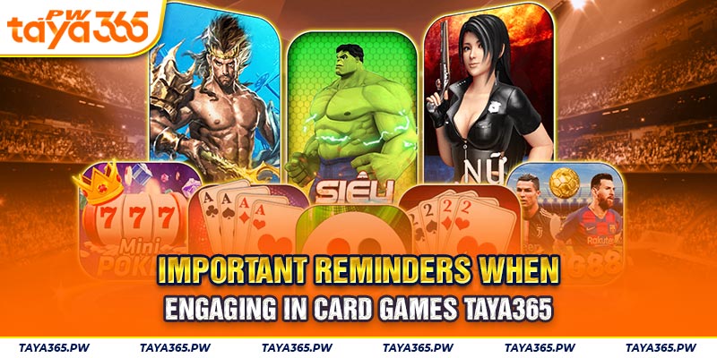 Important reminders when engaging in Card Games Taya365