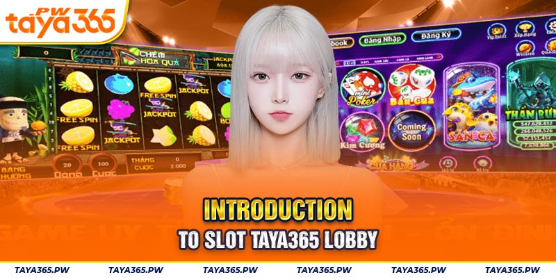 Introduction to Slot Taya365 Lobby