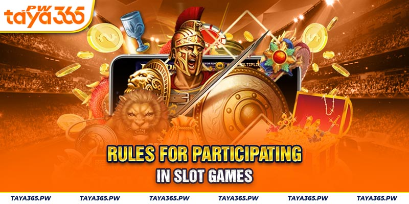 Rules for participating in Slot Games