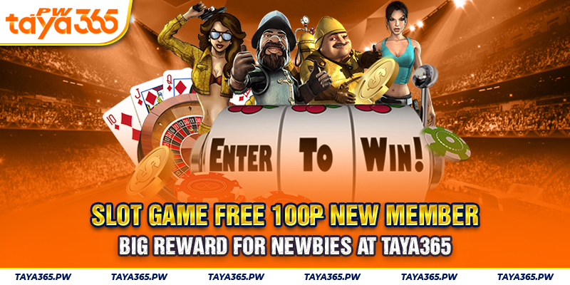 Slot game free 100₱ new member – Big reward for newbies at Taya365