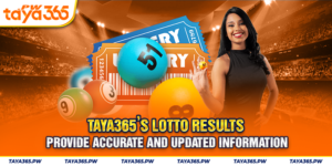 Taya365’s Lotto results: Provide accurate and updated information