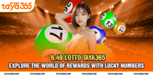 6.49 Lotto Taya365: Explore the world of rewards with lucky numbers