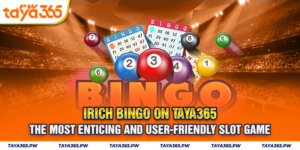 Irich Bingo on Taya365: The most enticing and user-friendly slot game