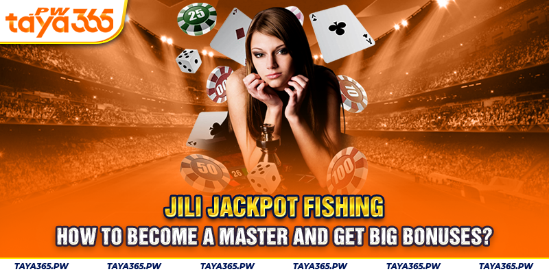 JILI Jackpot Fishing: How to Become a Master and Get Big Bonuses?