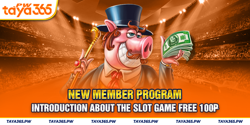 Introduction about the slot game free 100₱ new member program