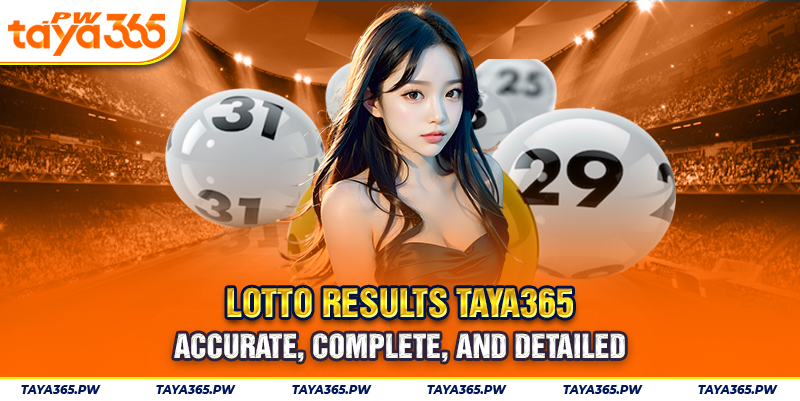 Lotto results Taya365 - Accurate, complete, and detailed