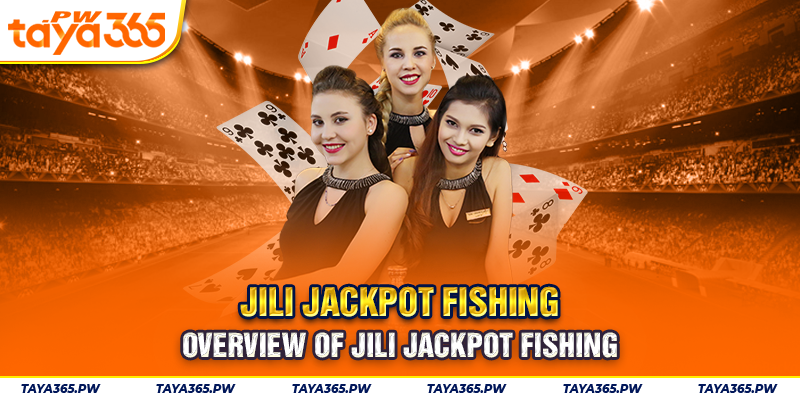 Overview of JILI Jackpot Fishing