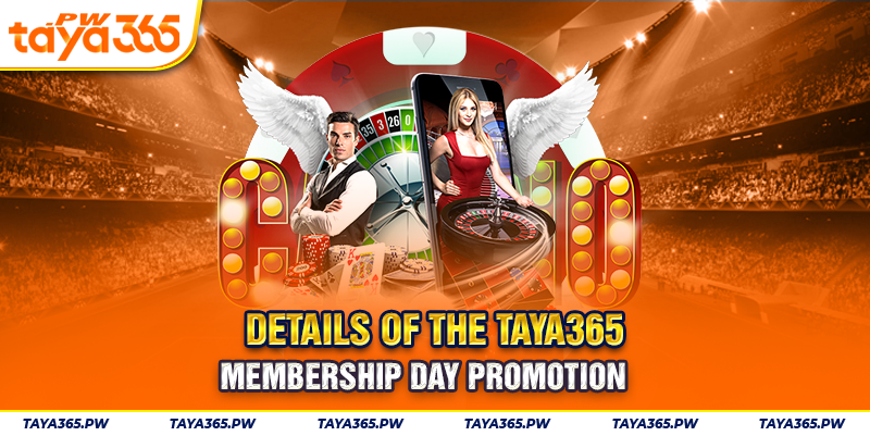 Details of the Taya365 membership day promotion