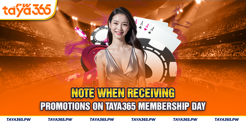Note when receiving promotions on Taya365 membership day