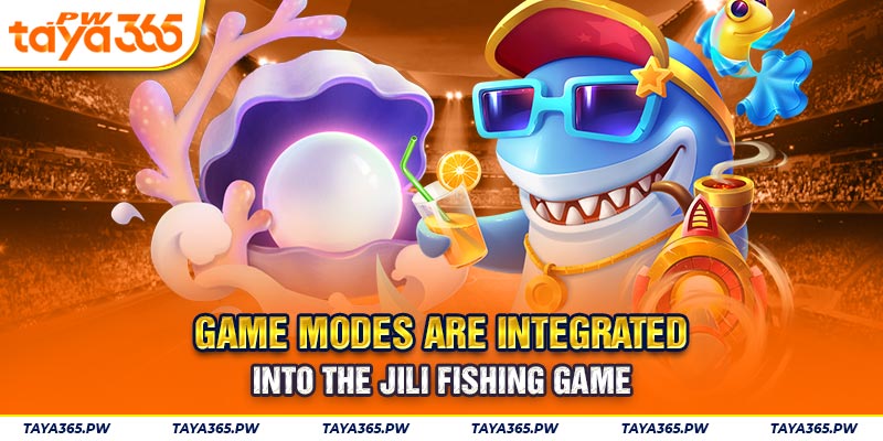 Game modes are integrated into the Jili fishing game