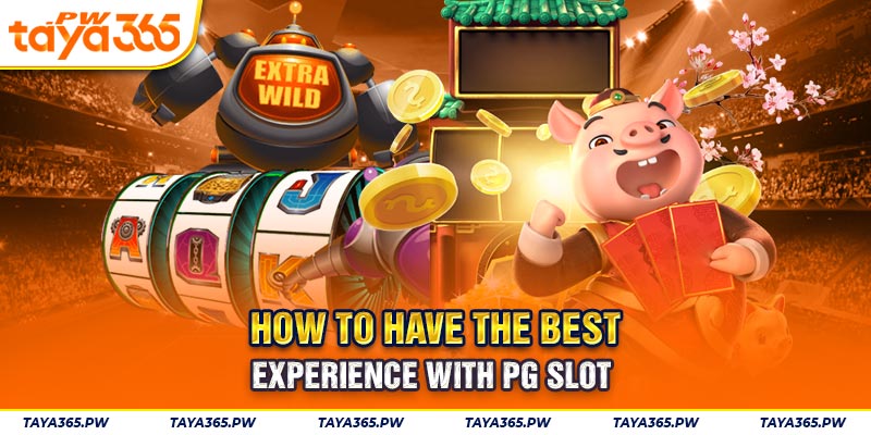 How to have the best experience with PG Slot 