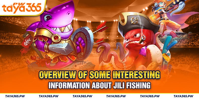 Overview of some interesting information about Jili fishing