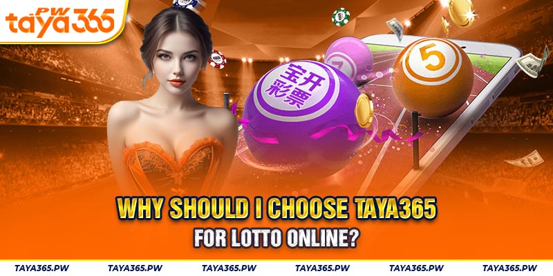 Why should I choose Taya365 for lotto online?