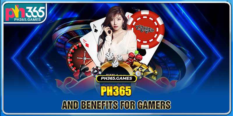 Ph365 and benefits for gamers
