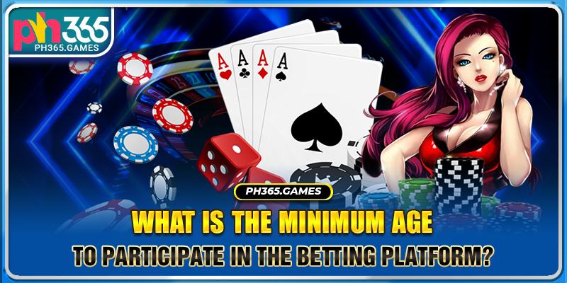 What is the minimum age to participate in the betting platform?