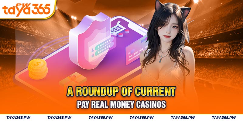 A roundup of current pay real money casinos 