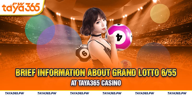 Brief information about Grand lotto 6/55 at Taya365 casino