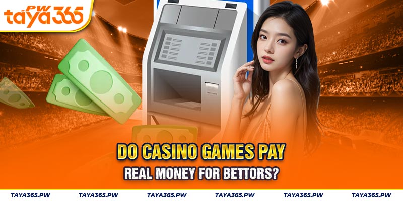 Do casino games pay real money for bettors?