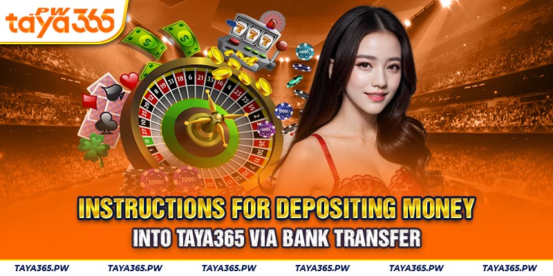 Instructions for depositing money into Taya365 via bank transfer