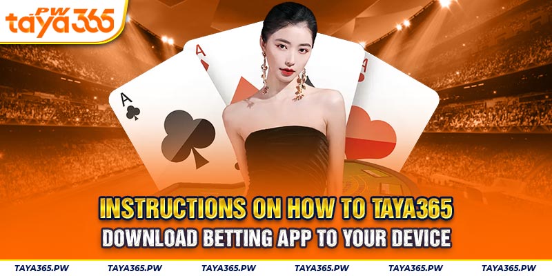 Instructions on how to Taya365 download betting app to your device
