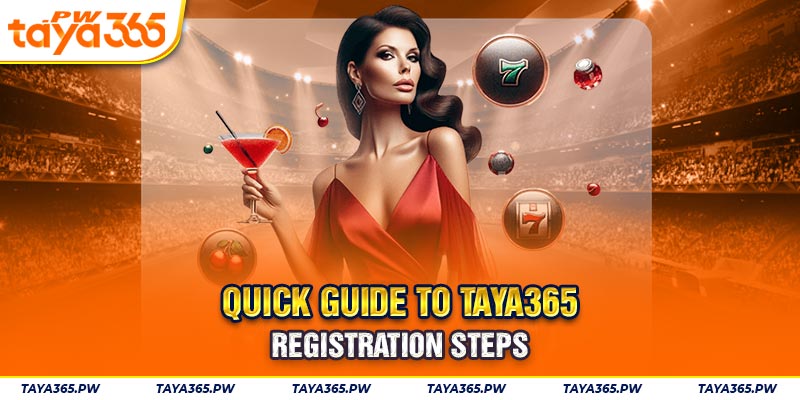 Quick guide to Taya365 registration steps