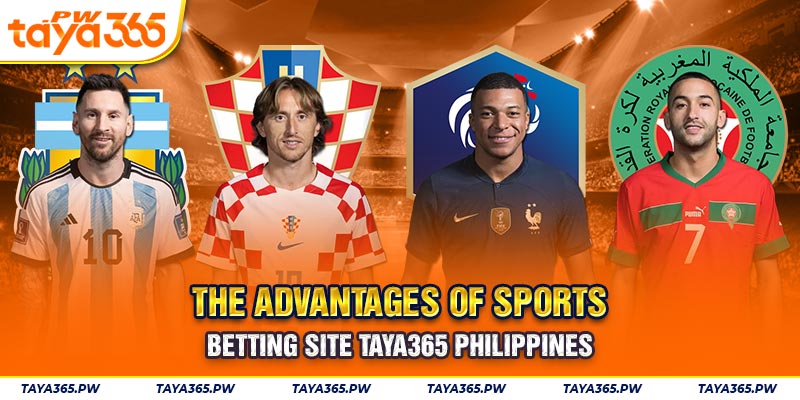 The advantages of Sports betting site Taya365 Philippines