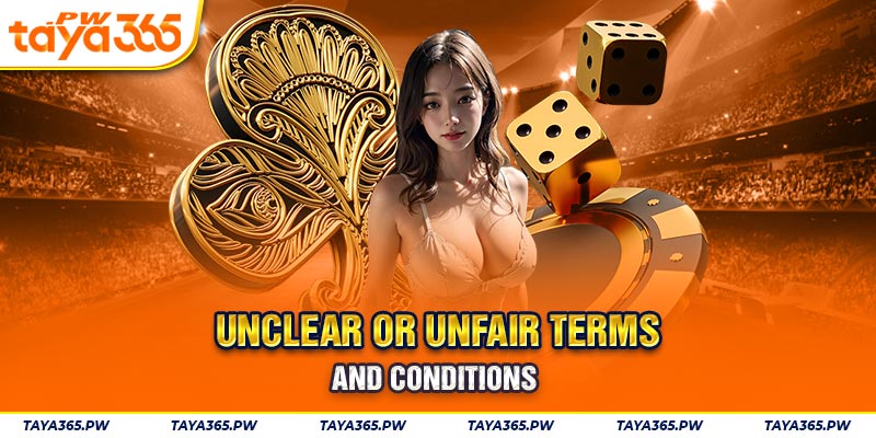 Unclear or Unfair Terms and Conditions 