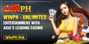WINPH - Unlimited Entertainment With Asia's Leading Casino