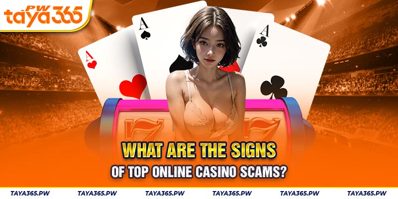 What are the signs of top online casino scams?