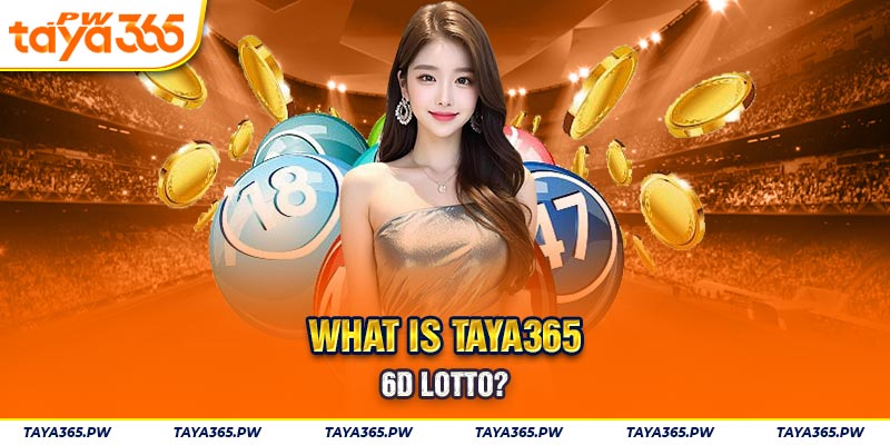 What is Taya365 6D lotto?