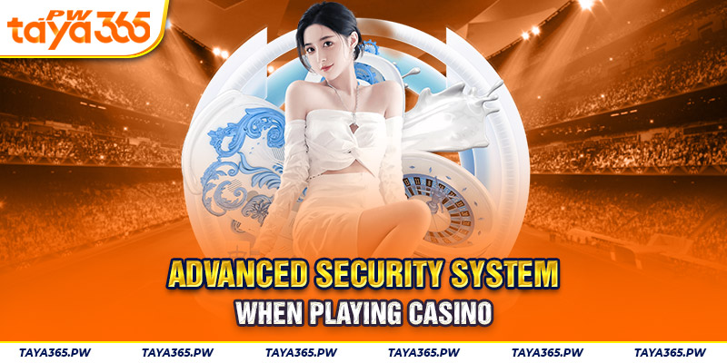 Advanced security system when playing casino