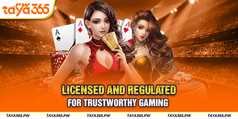 Licensed and regulated for trustworthy gaming 