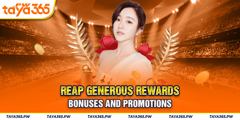 Reap generous rewards bonuses and promotions