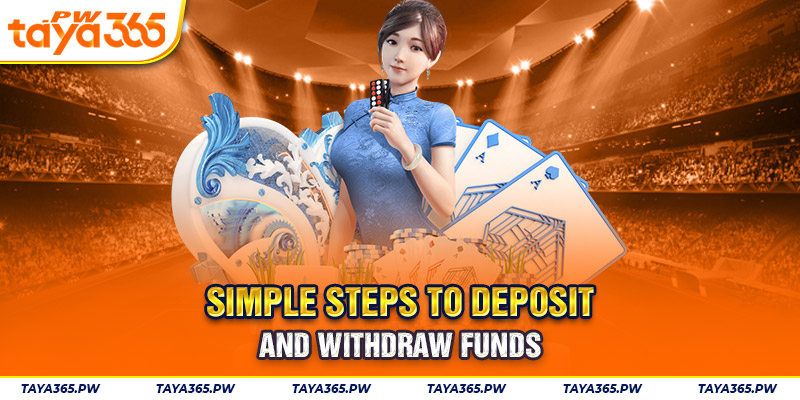 Simple steps to deposit and withdraw funds