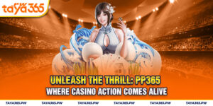 Unleash the Thrill: PP365 - Where Casino Action Comes Alive